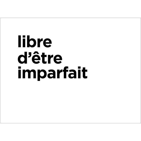 Libre d'être imparfait (estampe numérique)